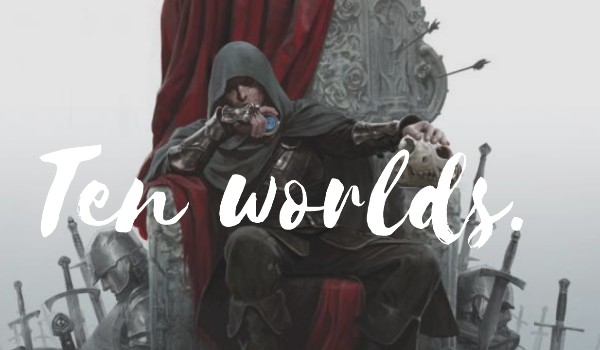 Ten worlds – część czwarta