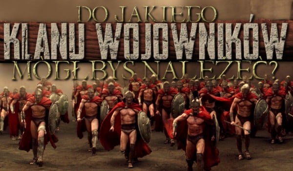 Do jakiego klanu wojowników mógłbyś należeć?