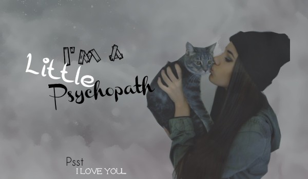 I’m a little psychopath #3