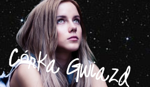 Córka gwiazd ~ rozdział 1