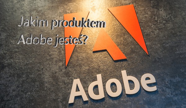Jakim produktem Adobe jesteś?
