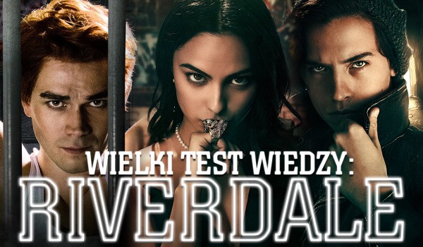 Wielki test wiedzy o Riverdale – 20 pytań!