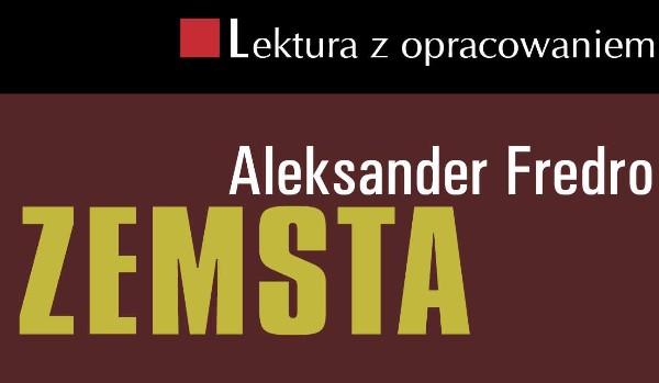 Test wiedzy z ,,Zemsty”