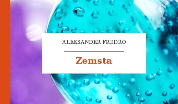 Aleksander Fredro ,, Zemsta”