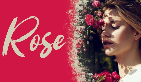 Rose — One-shot