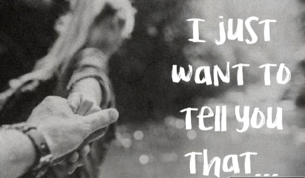I just want to tell you that …