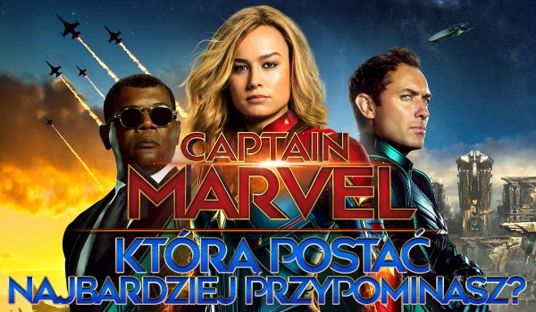 Jaką postać z filmu „Kapitan Marvel” przypominasz?