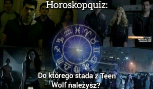 Horoskopquiz: Do którego stada z Teen Wolf należysz?