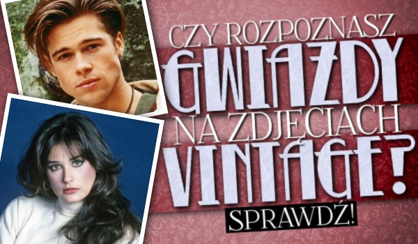 Czy rozpoznasz gwiazdy na zdjęciach vintage?