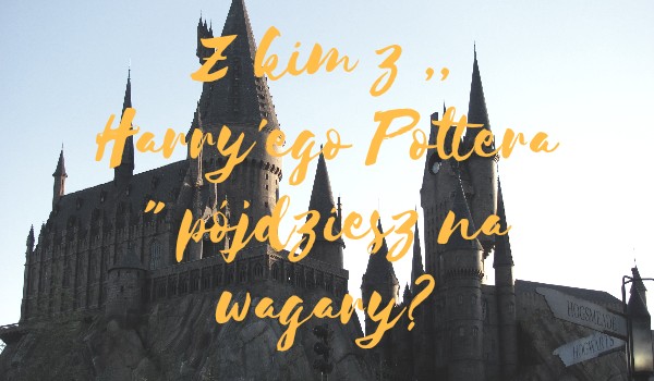 Na podstawie miesiąca urodzenia, powiem ci z kim z ,, Harry’ego Pottera ” pójdziesz na wagary w dzień wagarowicza!