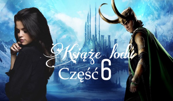 Książę lodu Cz. 6