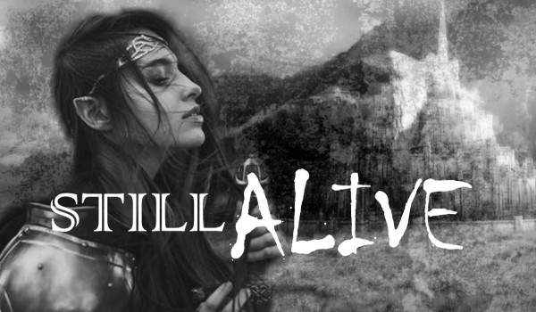 STILL ALIVE #Część Pierwsza