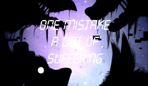 One mistake… a lot of suffering – prolog