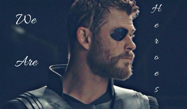 We are heroes ~ Thor