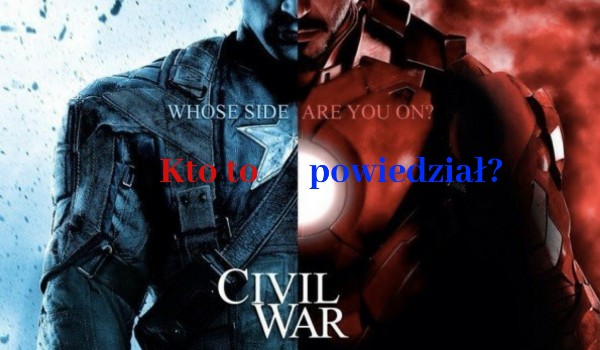 Kto to powiedział? ~ Captain America: Civil War