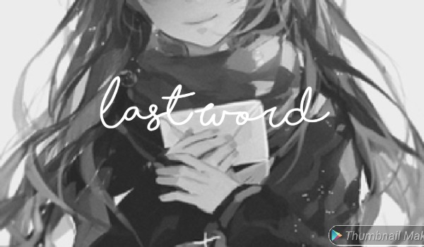 Last Word – część 1