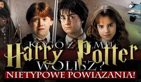 Kogo z filmu ,,Harry Potter” wolisz? Nietypowe powiązania!