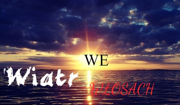 Wiatr we włosach ~ #1