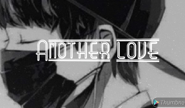 Another love – części 4