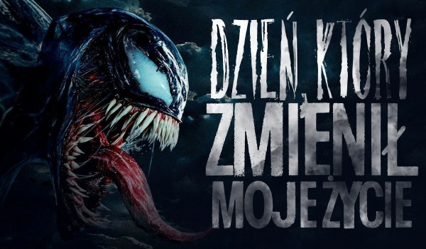 Dzień, który zmienił moje życie XI