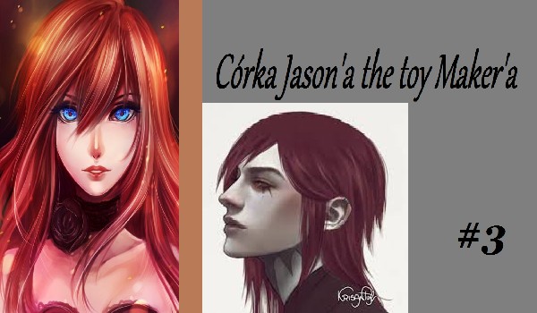 Córka Jasona the toy maker’a #3