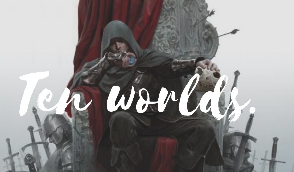 Ten worlds – część pierwsza