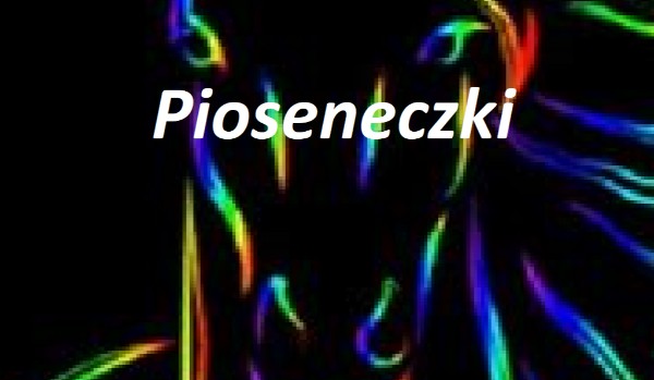 Pioseneczki ~2