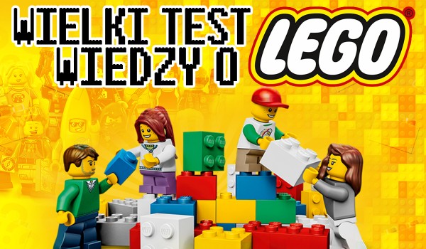 Wielki test wiedzy o LEGO!