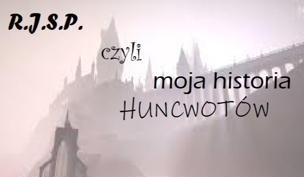 R.J.S.P. czyli moja historia Huncwotów #3