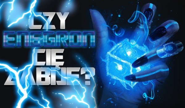 Czy energon Cię zabije?