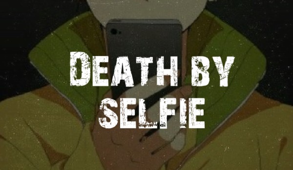 Death by selfie – część 2