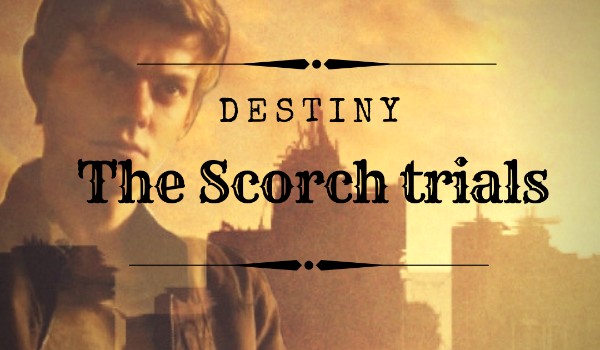 Destiny – The scorch trials #4