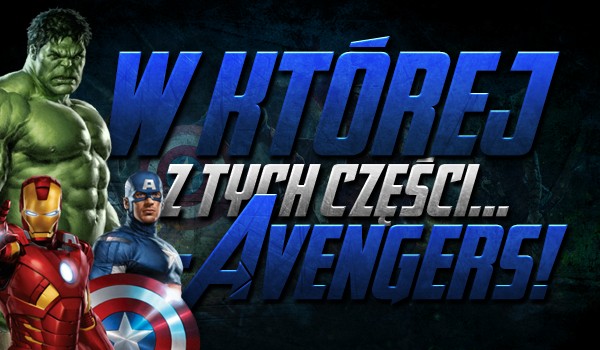 W której z tych części… – „Avengers”!