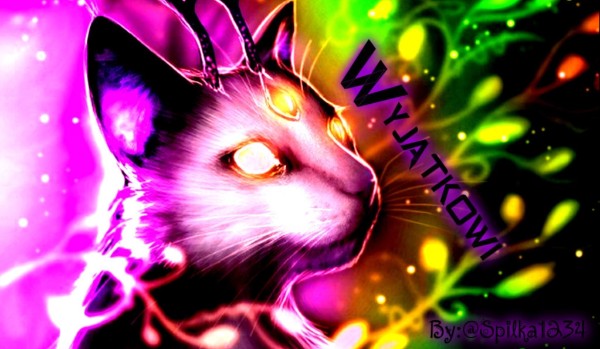 Wyjątkowi {Warrior Cats} #Rozdział 10