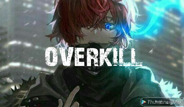 Overkill – części 1