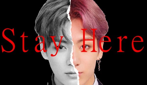 Stay Here #1