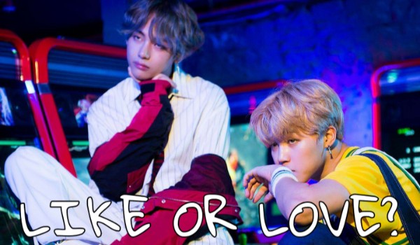 LIKE OR LOVE? #6