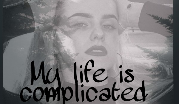 My life is complicated…#6