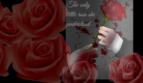The only little rose she understand. # Prolog