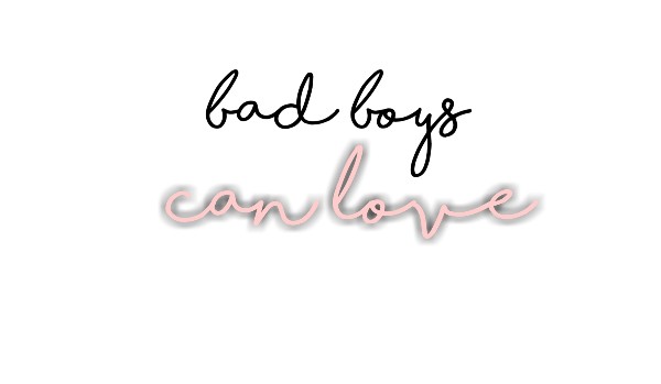BAD BOYS CAN LOVE #1
