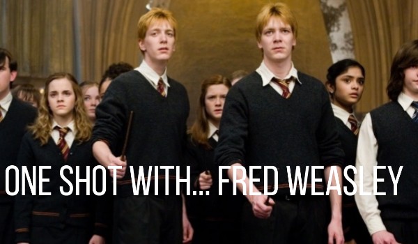 One shot with… Fred Weasley