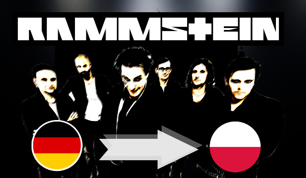 Czy poznasz jaka to piosenka od Rammstein w polskiej wersji?