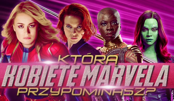 Którą kobietę Marvela przypominasz?