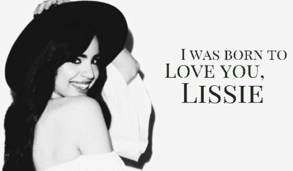 I was born to love you, Lissie #11