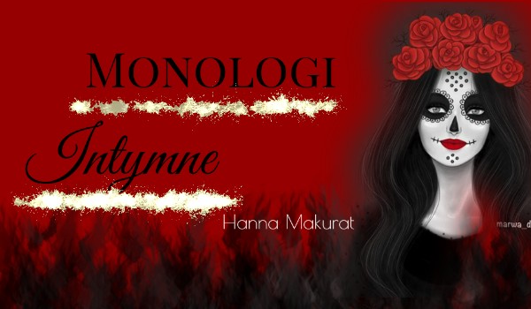 Intimate Monologues ~ Hanna Makurat
