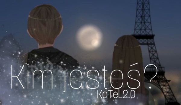 Kim jesteś? część III