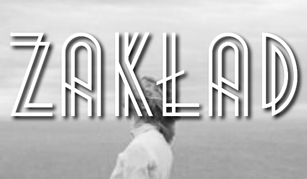 Zakład ~ Part one