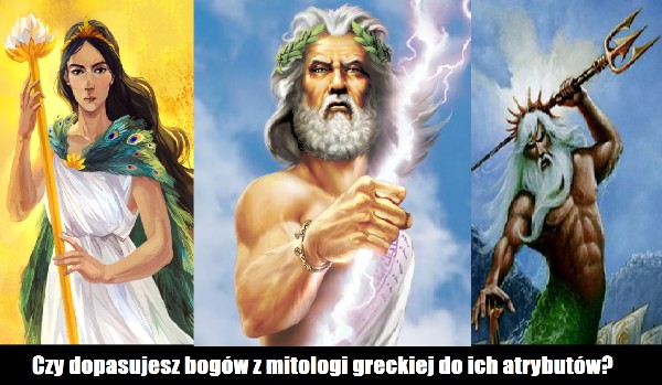 Czy dopasujesz głównych bogów z mitologii greckiej do ich atrybutów?