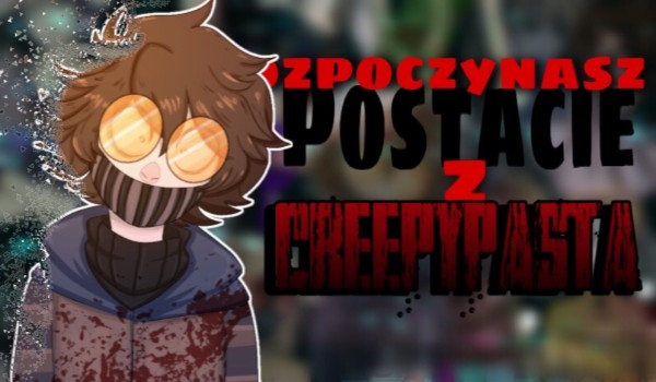Czy rozpoznasz postacie z CreepyPast ?