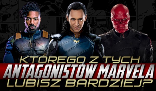 Którego z tych antagonistów „Marvela” lubisz bardziej?
